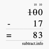 Calculate 100 minus 17 using long subtraction Calculate 100 minus 17 using long subtraction