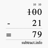 Calculate 100 minus 21 using long subtraction