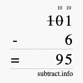 Calculate 101 minus 6 using long subtraction