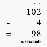 Calculate 102 minus 4 using long subtraction