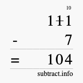 Calculate 111 minus 7 using long subtraction
