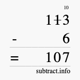 Calculate 113 minus 6 using long subtraction