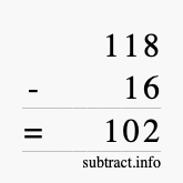 Calculate 118 minus 16 using long subtraction