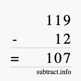 Calculate 119 minus 12 using long subtraction Calculate 119 minus 12 using long subtraction