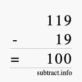 Calculate 119 minus 19 using long subtraction