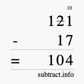 Calculate 121 minus 17 using long subtraction Calculate 121 minus 17 using long subtraction