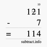 Calculate 121 minus 7 using long subtraction