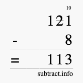 Calculate 121 minus 8 using long subtraction Calculate 121 minus 8 using long subtraction