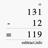 Calculate 131 minus 12 using long subtraction Calculate 131 minus 12 using long subtraction