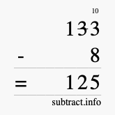 Calculate 133 minus 8 using long subtraction Calculate 133 minus 8 using long subtraction