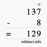 Calculate 137 minus 8 using long subtraction Calculate 137 minus 8 using long subtraction