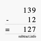 Calculate 139 minus 12 using long subtraction Calculate 139 minus 12 using long subtraction