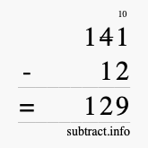 Calculate 141 minus 12 using long subtraction Calculate 141 minus 12 using long subtraction
