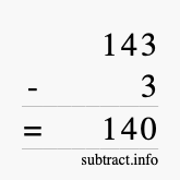 Calculate 143 minus 3 using long subtraction Calculate 143 minus 3 using long subtraction