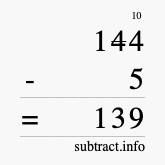 Calculate 144 minus 5 using long subtraction