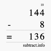 Calculate 144 minus 8 using long subtraction Calculate 144 minus 8 using long subtraction