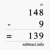 Calculate 148 minus 9 using long subtraction Calculate 148 minus 9 using long subtraction
