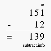 Calculate 151 minus 12 using long subtraction Calculate 151 minus 12 using long subtraction