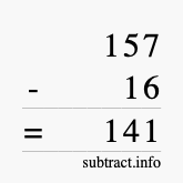 Calculate 157 minus 16 using long subtraction Calculate 157 minus 16 using long subtraction