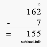Calculate 162 minus 7 using long subtraction