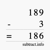 Calculate 189 minus 3 using long subtraction Calculate 189 minus 3 using long subtraction