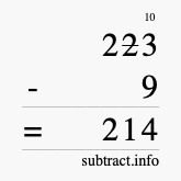 Calculate 223 minus 9 using long subtraction Calculate 223 minus 9 using long subtraction