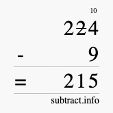 Calculate 224 minus 9 using long subtraction Calculate 224 minus 9 using long subtraction
