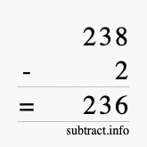 Calculate 238 minus 2 using long subtraction Calculate 238 minus 2 using long subtraction