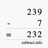 Calculate 239 minus 7 using long subtraction