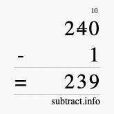 Calculate 240 minus 1 using long subtraction