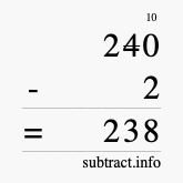 Calculate 240 minus 2 using long subtraction Calculate 240 minus 2 using long subtraction