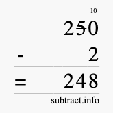 Calculate 250 minus 2 using long subtraction Calculate 250 minus 2 using long subtraction