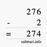 Calculate 276 minus 2 using long subtraction Calculate 276 minus 2 using long subtraction