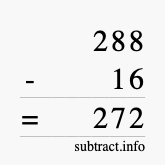 Calculate 288 minus 16 using long subtraction Calculate 288 minus 16 using long subtraction