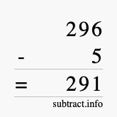Calculate 296 minus 5 using long subtraction