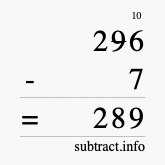 Calculate 296 minus 7 using long subtraction
