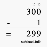 Calculate 300 minus 1 using long subtraction