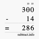 Calculate 300 minus 14 using long subtraction Calculate 300 minus 14 using long subtraction