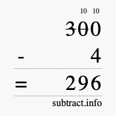 Calculate 300 minus 4 using long subtraction Calculate 300 minus 4 using long subtraction