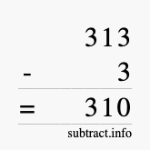 Calculate 313 minus 3 using long subtraction Calculate 313 minus 3 using long subtraction