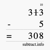 Calculate 313 minus 5 using long subtraction