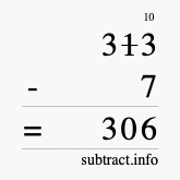 Calculate 313 minus 7 using long subtraction