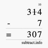 Calculate 314 minus 7 using long subtraction
