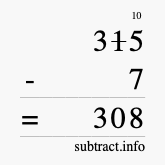 Calculate 315 minus 7 using long subtraction