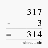 Calculate 317 minus 3 using long subtraction Calculate 317 minus 3 using long subtraction