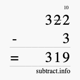 Calculate 322 minus 3 using long subtraction Calculate 322 minus 3 using long subtraction