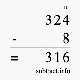 Calculate 324 minus 8 using long subtraction