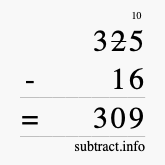 Calculate 325 minus 16 using long subtraction Calculate 325 minus 16 using long subtraction