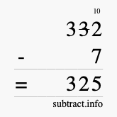 Calculate 332 minus 7 using long subtraction