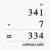Calculate 341 minus 7 using long subtraction